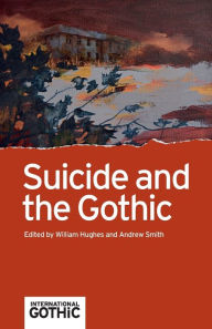 Title: Suicide and the Gothic, Author: William Hughes