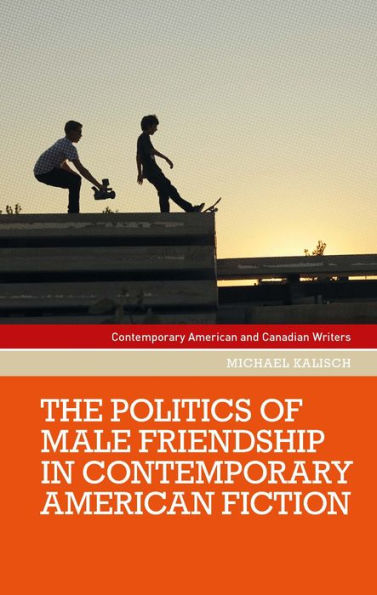 The politics of male friendship contemporary American fiction