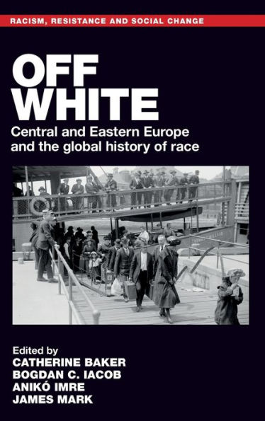 Off white: Central and Eastern Europe and the global history of race