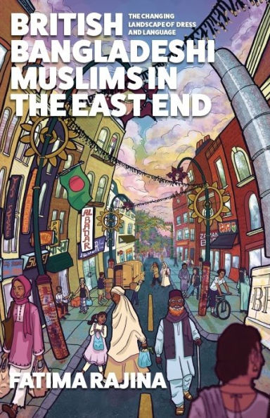 British Bangladeshi Muslims in the East End: The changing landscape of dress and language
