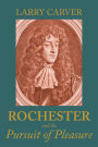 Rochester and the pursuit of pleasure