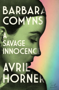 Free pdf ebooks to download Barbara Comyns: A savage innocence in English  by Avril Horner