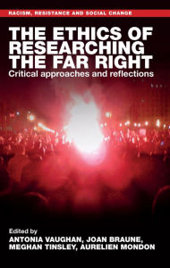 Title: The ethics of researching the far right: Critical approaches and reflections, Author: Antonia Vaughan