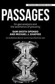 Title: Passages: On geo-analysis and the aesthetics of precarity, Author: Sam Okoth Opondo