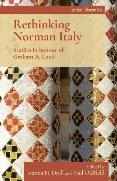 Rethinking Norman Italy: Studies honour of Graham A. Loud