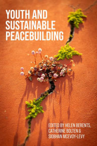 Title: Youth and sustainable peacebuilding, Author: Helen Berents