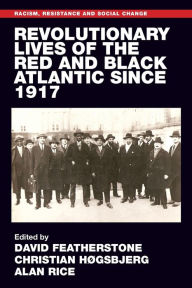 Title: Revolutionary lives of the Red and Black Atlantic since 1917, Author: David Featherstone