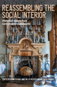 Title: Reassembling the social interior: Historical spaces from contemporary viewpoints, Author: Helen McCormack