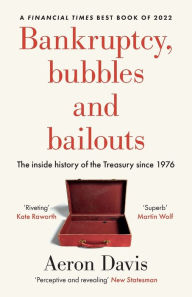 Free download textbooks online Bankruptcy, bubbles and bailouts: The inside history of the Treasury since 1976 by Aeron Davis (English literature) CHM ePub 9781526177469