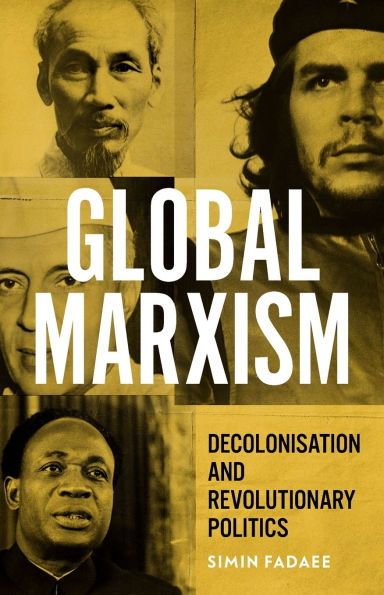 Global Marxism: Decolonisation and revolutionary politics