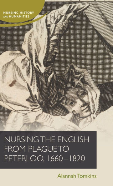 Nursing the English from plague to Peterloo, 1660-1820