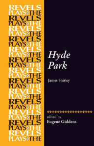 Title: Hyde Park: by James Shirley, Author: Eugene Giddens