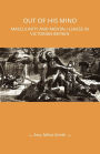 Out of his mind: Masculinity and mental illness in Victorian Britain