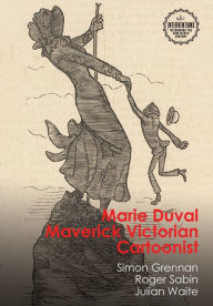 Title: Marie Duval: Maverick Victorian Cartoonist, Author: Simon Grennan