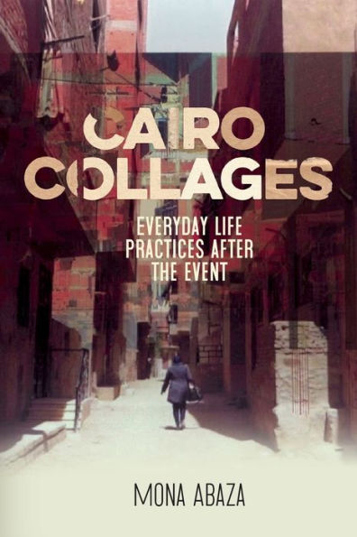 Cairo collages: Everyday life practices after the event