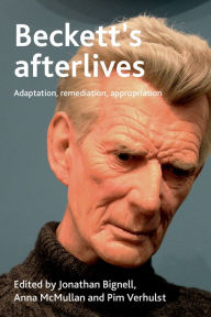 Title: Beckett's afterlives: Adaptation, remediation, appropriation, Author: Jonathan Bignell