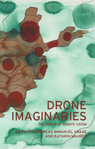 Title: Drone imaginaries: The power of remote vision, Author: Andreas Immanuel Graae