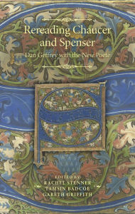 Title: Rereading Chaucer and Spenser: Dan Geffrey with the New Poete, Author: Rachel Stenner