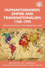 Humanitarianism, empire and transnationalism, 1760-1995: Selective humanity in the Anglophone world