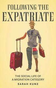 Title: Expatriate: Following a migration category, Author: Sarah Kunz