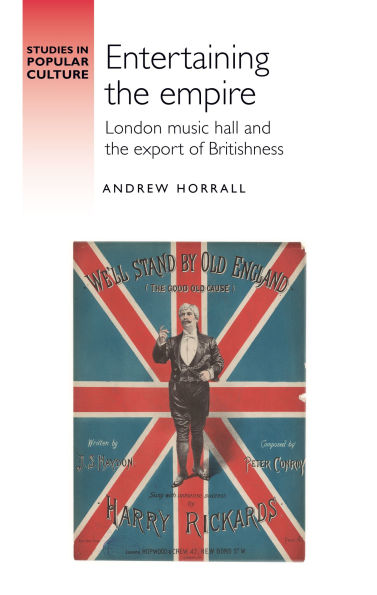 Entertaining the empire: London music hall and export of Britishness