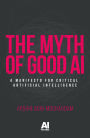 The myth of good AI: A manifesto for critical Artificial Intelligence