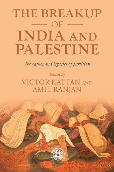 The breakup of India and Palestine: causes legacies partition
