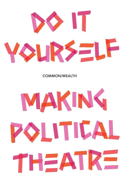 Do It Yourself: Making political theatre