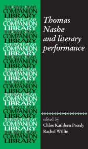 Title: Thomas Nashe and literary performance, Author: Chloe Kathleen Preedy
