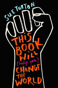 Title: This Book Will (Help You) Change the World, Author: Sue Turton