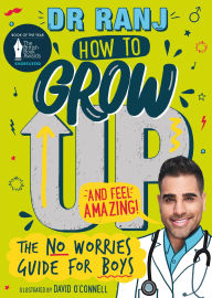 Title: How to Grow Up and Feel Amazing!: The No-Worries Guide for Boys, Author: Ranj