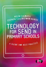 Title: Technology for SEND in Primary Schools: A guide for best practice / Edition 1, Author: Helen Caldwell