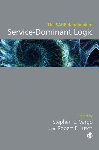 The SAGE Handbook of Service-Dominant Logic / Edition 1