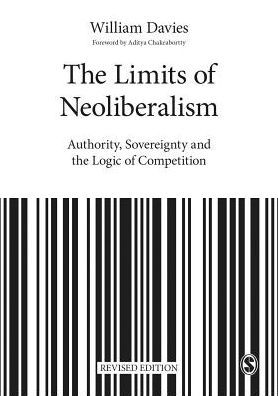 The Limits of Neoliberalism: Authority, Sovereignty and the Logic of Competition