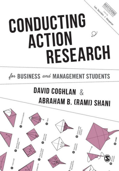 Conducting Action Research for Business and Management Students / Edition 1