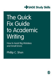 Title: The Quick Fix Guide to Academic Writing: How to Avoid Big Mistakes and Small Errors, Author: Phillip C. Shon