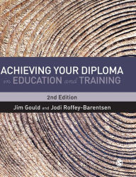 Title: Achieving your Diploma in Education and Training / Edition 2, Author: Jim Gould