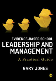 Title: Evidence-based School Leadership and Management: A practical guide / Edition 1, Author: Gary Jones