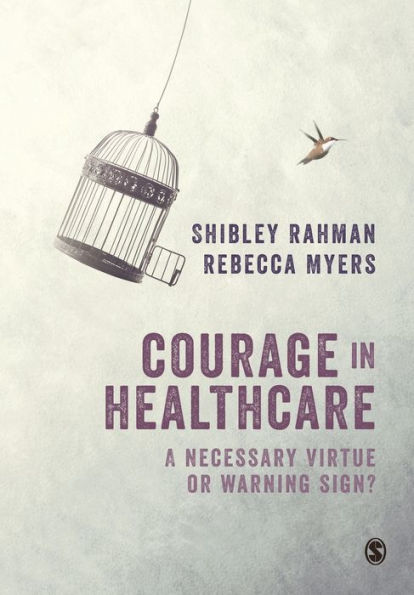 Courage in Healthcare: A Necessary Virtue or Warning Sign? / Edition 1