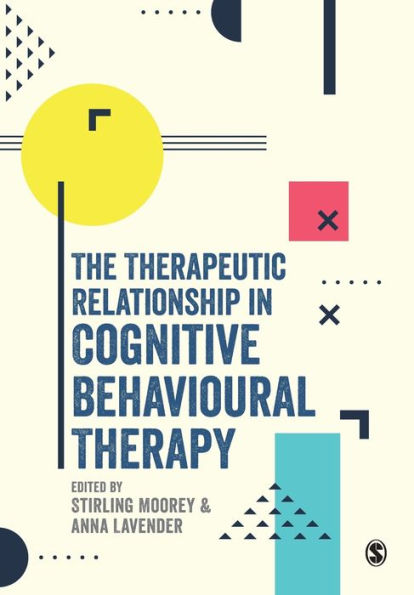 The Therapeutic Relationship in Cognitive Behavioural Therapy / Edition 1