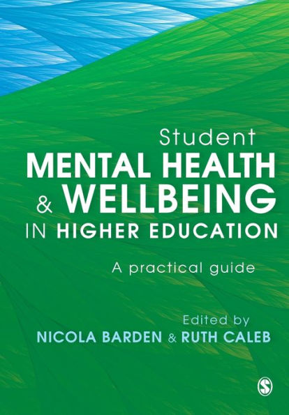 Student Mental Health and Wellbeing in Higher Education: A practical guide / Edition 1