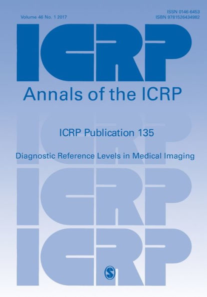 ICRP Publication 135: Diagnostic Reference Levels in Medical Imaging / Edition 1