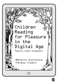 Title: Children Reading for Pleasure in the Digital Age: Mapping Reader Engagement / Edition 1, Author: Natalia Kucirkova