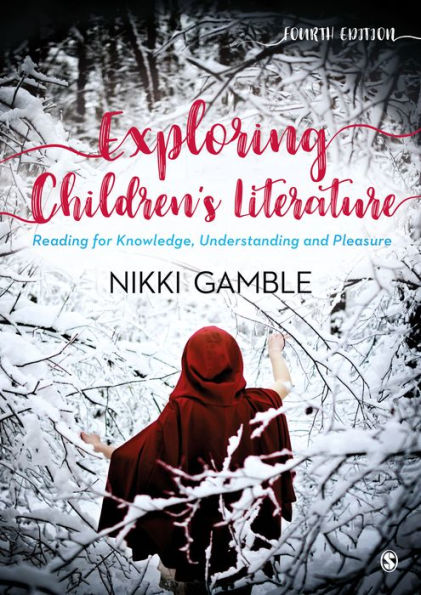 Exploring Children's Literature: Reading for Knowledge, Understanding and Pleasure / Edition 4