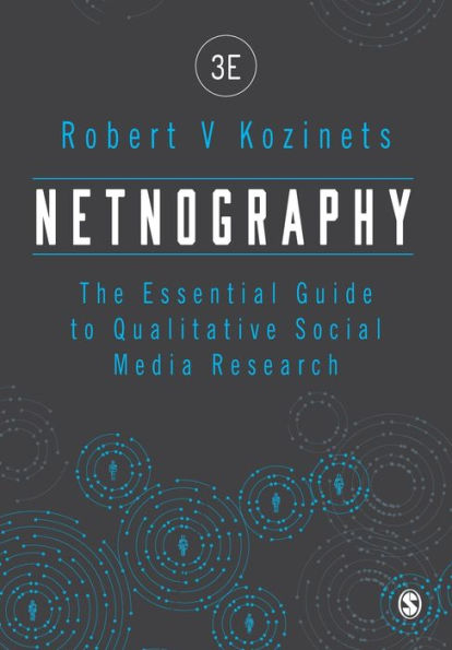 Netnography: The Essential Guide to Qualitative Social Media Research / Edition 3