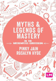 Download free ebook for mobile Myths and Legends of Mastery in the Mathematics Curriculum / Edition 1 9781526446794 (English literature)