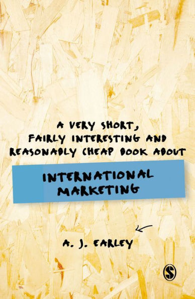 A Very Short, Fairly Interesting, Reasonably Cheap Book About... International Marketing / Edition 1