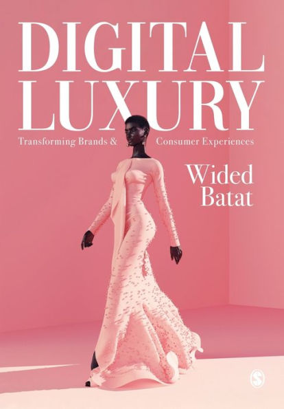 Digital Luxury: Transforming Brands and Consumer Experiences / Edition 1