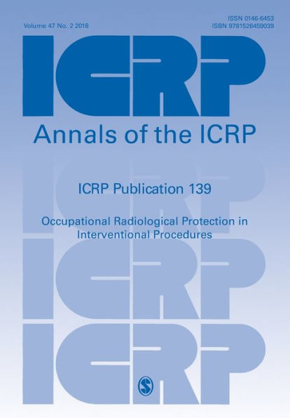 ICRP Publication 139: Occupational Radiological Protection in Interventional Procedures / Edition 1