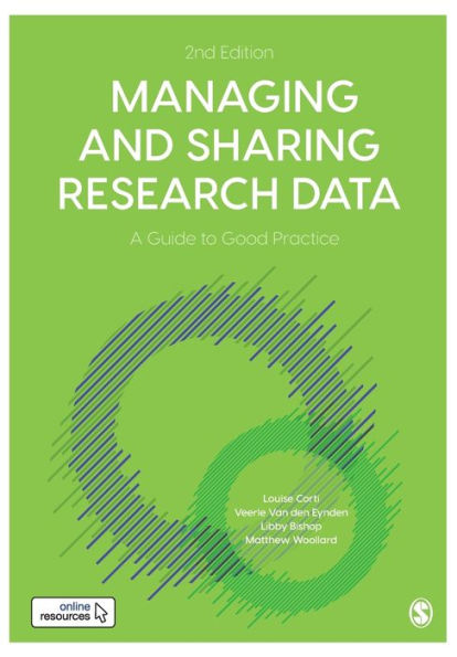 Managing and Sharing Research Data: A Guide to Good Practice / Edition 2